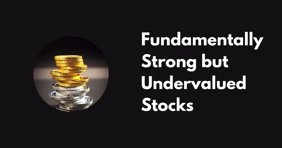 Fundamentally Strong but Undervalued Stocks