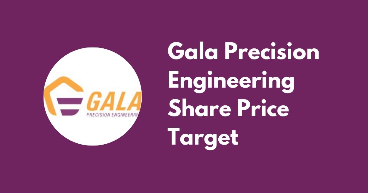 Gala Precision Engineering share price target