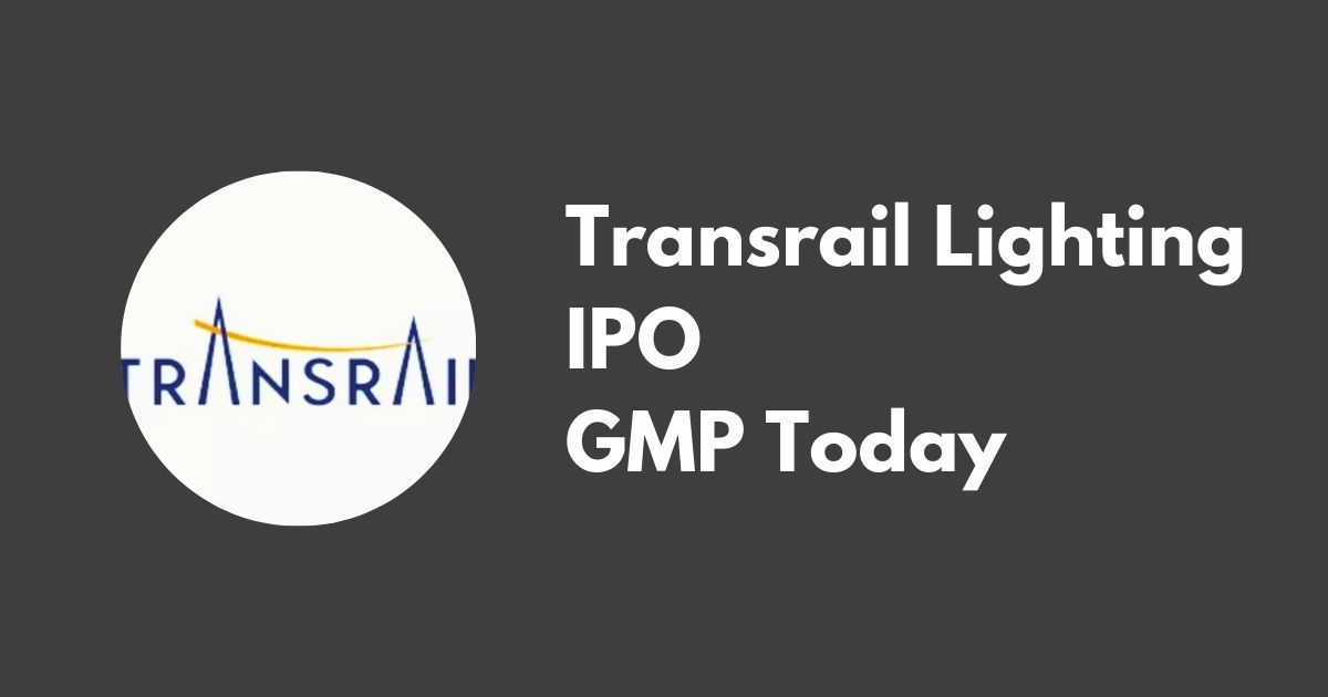 Transrail Lighting IPO GMP Today